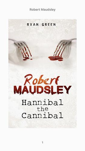 Robert Maudsley: Hannibal the Cannibal by Ryan Green