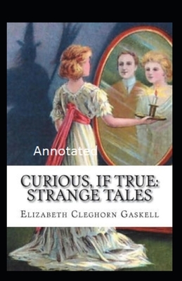 Curious If True Starnge Tale Annotated by Elizabeth Gaskell