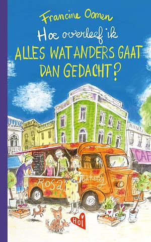 Hoe overleef ik alles wat anders gaat dan gedacht? by Francine Oomen
