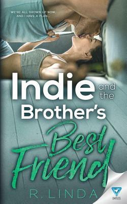 Indie and the Brother's Best Friend by R. Linda