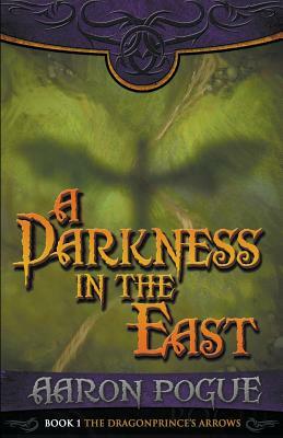 A Darkness in the East by Aaron Pogue