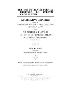 H.R. 4968, to provide for the exchange of lands in Utah by Committee on Resources (house), United States Congress, United States House of Representatives