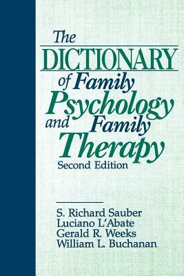 The Dictionary of Family Psychology and Family Therapy by Gerald R. Weeks, S. Richard Sauber, Luciano L'Abate