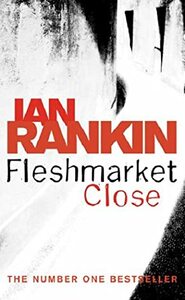 Fleshmarket Close by Ian Rankin