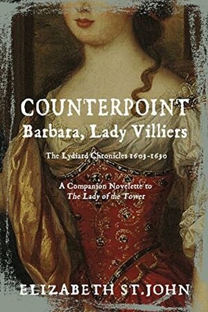 Counterpoint: Barbara, Lady Villiers (The Lydiard Chronicles) by Elizabeth St.John