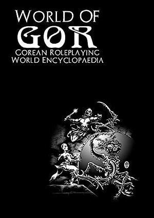 World of Gor: Gorean Encyclopaedia by James Desborough