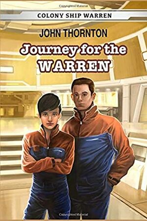 Journey for the Warren (Colony Ship Warren) by John Thornton