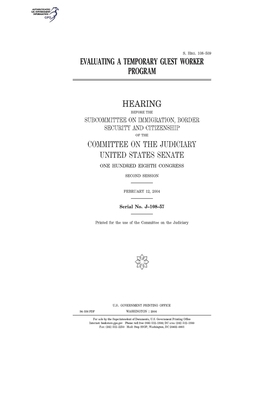 Evaluating a temporary guest worker program by United States Congress, United States Senate, Committee on the Judiciary (senate)