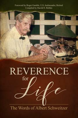 Reverence for Life: The Words of Albert Schweitzer by Albert Schweitzer