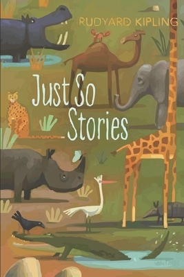 Just So Stories by Rudyard Kipling