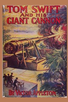 Tom Swift and his Giant Cannon by Victor Appleton