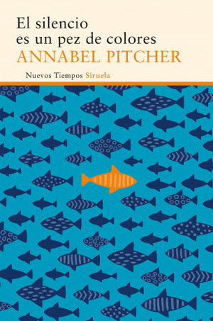 El silencio es un pez de colores by Annabel Pitcher