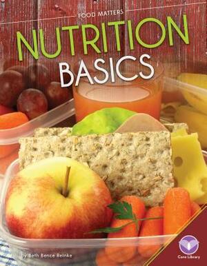 Nutrition Basics by Beth Bence Reinke