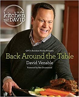 In the Kitchen with David QVC's Resident Foodie Presents Back Around the Table by David Venable, Ree Drummond