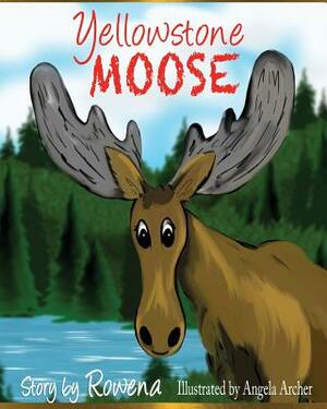 Yellowstone Moose: The English Original by Rowena Womack