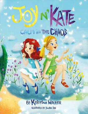 Joy n'Kate: Calm in the Chaos by Kristina Walker