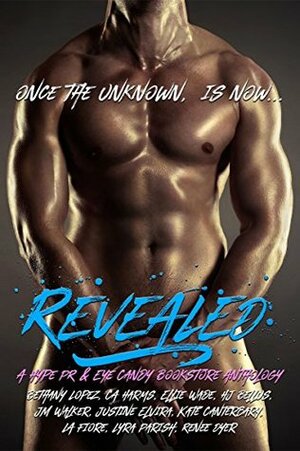 Revealed: A Hype PR and Eye Candy Bookstore Anthology by Kate Canterbary, L.A. Fiore, J.M. Walker, Lyra Parish, Bethany Lopez, Justine Elvira, H.J. Bellus, C.A. Harms, Ellie Wade, Renee Dyer