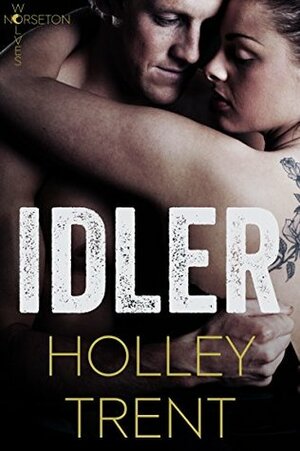 Idler by Holley Trent