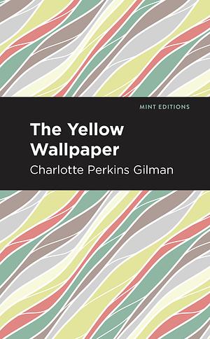 The Yellow Wallpaper by Charlotte Perkins Gilman