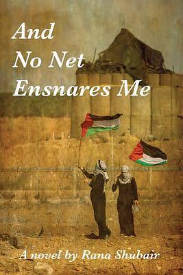 And No Net Ensnares Me by Rana Shubair