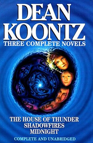 The House of Thunder / Shadowfires / Midnight by Dean Koontz, Leigh Nichols