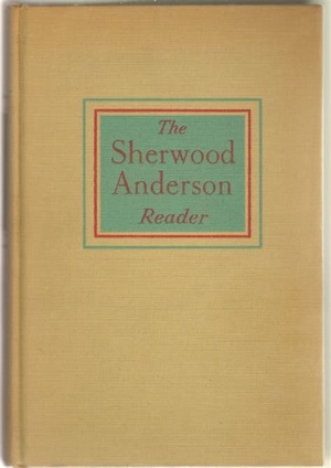 The Sherwood Anderson Reader by Sherwood Anderson