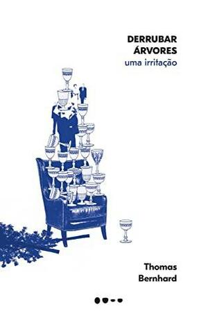 Derrubar árvores: Uma irritação by Thomas Bernhard, Sezer Duru