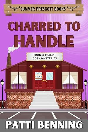 Charred to Handle by Patti Benning