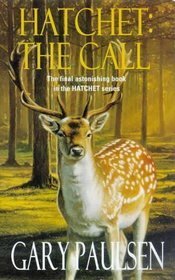 Hatchet: The Call by Gary Paulsen