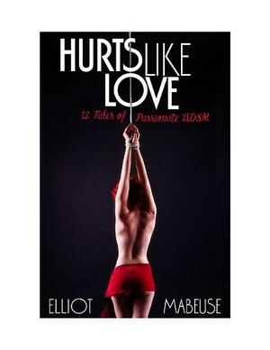 Hurts Like Love by Elliot Mabeuse