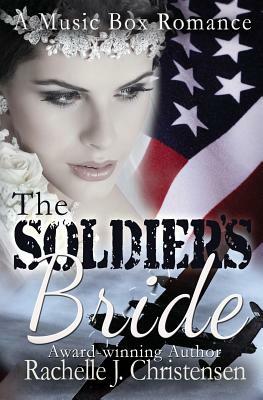 The Soldier's Bride by Rachelle J. Christensen