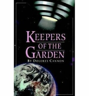 Keepers of the Garden by Dolores Cannon