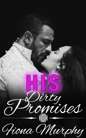 His Dirty Promises by Fiona Murphy