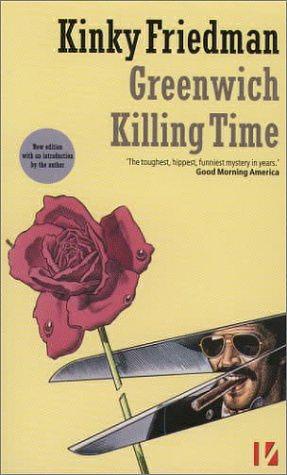 Greenwich Killing Time by Kinky Friedman