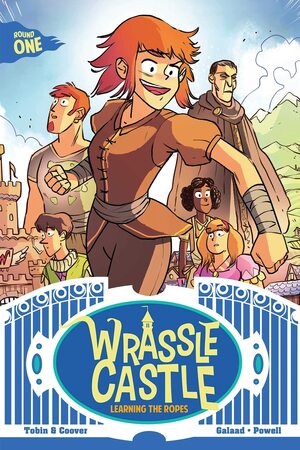 Wrassle Castle Book 1: Learning the Ropes by Paul Tobin