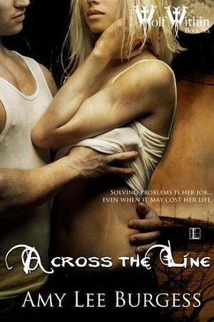 Across The Line by Amy Lee Burgess, Amy Lee Burgess