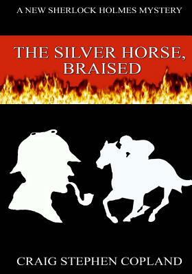 The Silver Horse Braised - Large Print: A New Sherlock Holmes Mystery by Craig Stephen Copland