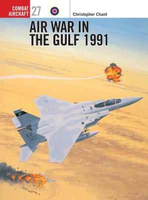 Air War in the Gulf 1991 by Chris Chant