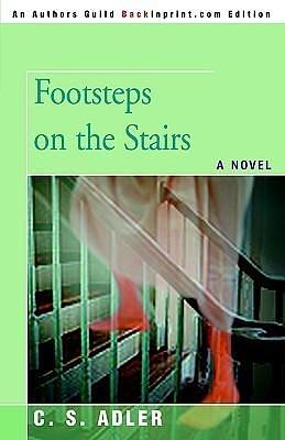 Footsteps on the Stairs: A NOVEL by C.S. Adler, C.S. Adler