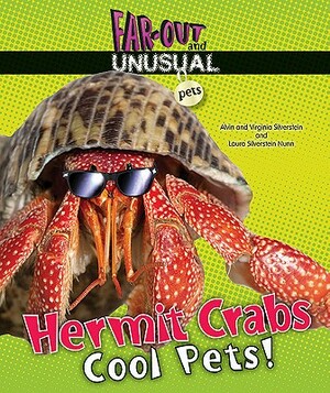 Hermit Crabs: Cool Pets! by Virginia Silverstein, Laura Silverstein Nunn, Alvin Silverstein