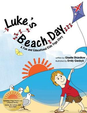 Luke's Beach Day: A Fun and Educational Kids Yoga Story by Giselle Shardlow, Emily Gedzyk