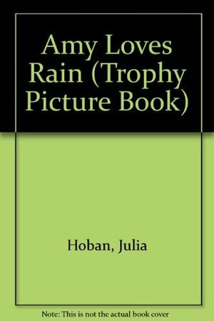 Amy Loves the Rain by Julia Hoban