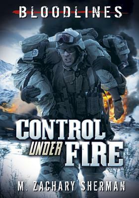 Control Under Fire by M. Zachary Sherman