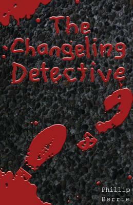The Changeling Detective by 