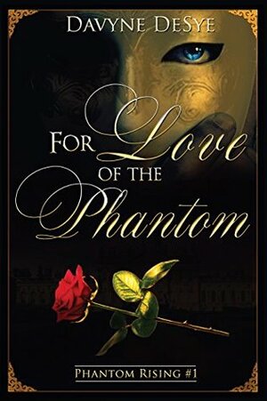 For Love of the Phantom by Davyne DeSye