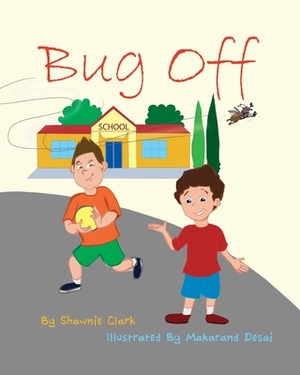 Bug Off by Shawnie Clark