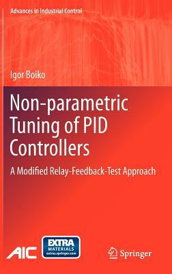 Non-Parametric Tuning of Pid Controllers: A Modified Relay-Feedback-Test Approach by Igor Boiko