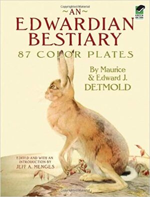 An Edwardian Bestiary: 87 Color Plates by Maurice Detmold, Jeff A. Menges