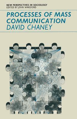 Processes of Mass Communication by David Chaney