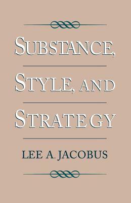 Substance, Style, and Strategy by Lee A. Jacobus